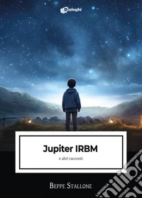 Jupiter IRBM e altri racconti libro