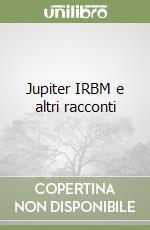 Jupiter IRBM e altri racconti libro