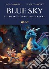 Blue Sky e il risveglio della magia pura libro