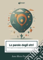 Le parole degli altri. Per un approccio etnopragmatico alla relatività linguistica libro