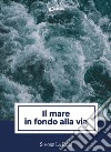 Il mare in fondo alla via libro