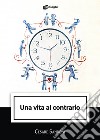 Una vita al contrario libro