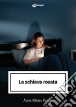 La schiava rosata