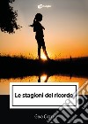 Le stagioni del ricordo libro