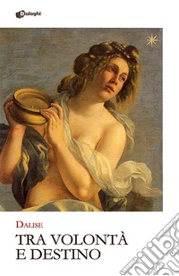 Tra volontà e destino