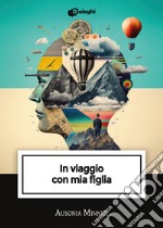 In viaggio con mia figlia libro