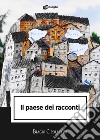 Il paese dei racconti libro