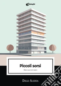 Piccoli sorsi. Dieci racconti brevi libro