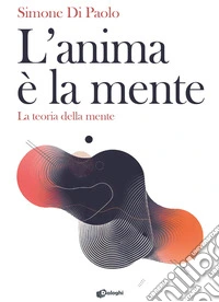 L'anima è la mente. La teoria della mente libro
