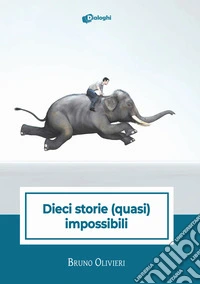 Dieci storie (quasi) impossibili libro