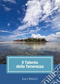 Il talento della tenerezza libro