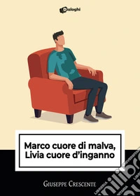 Marco cuore di malva, Livia cuore d'inganno libro