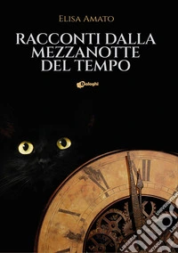 Racconti dalla mezzanotte del tempo libro