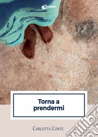 Torna a prendermi