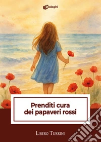 Prenditi cura dei papaveri rossi libro