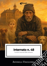 Internato n. 48. I sentieri nascosti della memoria libro