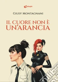Il cuore non è un'arancia libro