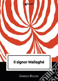 Il signor Mallaghè libro