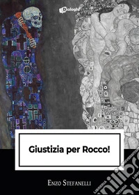 Giustizia per Rocco! libro