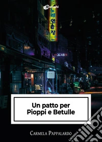 Un patto per Pioppi e Betulle libro