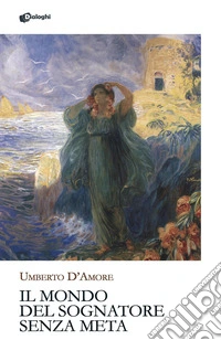 Il mondo del sognatore senza meta libro