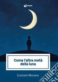 Come l'altra metà della luna libro
