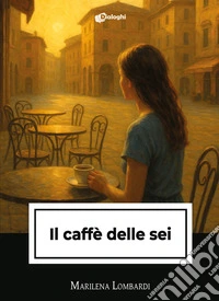 Il caffè delle sei libro