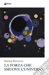 La forza che smuove l'universo libro