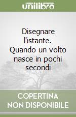 Disegnare l'istante. Quando un volto nasce in pochi secondi