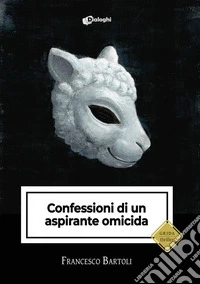 Confessioni di un aspirante omicida libro