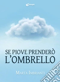 Se piove prenderò l'ombrello libro