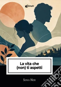 La vita che (non) ti aspetti