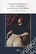 I Bonelli tra Puglia storica, Roma e l'area padana. La costruzione di un'identità libro
