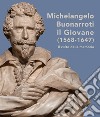 Michelangelo Buonarroti il giovane (1568-1647). Il culto della memoria. Ediz. illustrata libro