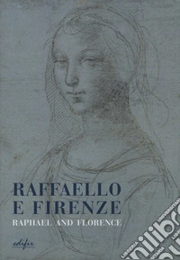 Raffaello e Firenze-Raphael and Florence