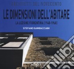 Le dimensioni dell'abitare la lezione fiorentina (1948-1968) libro