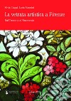 La vetrata artistica a Firenze. Dal Trecento al Novecento. Ediz. italiana e inglese libro