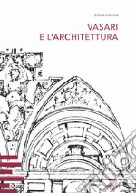 Vasari e l'architettura. Una riflessione storiografica tra teoria e pratica di cantiere