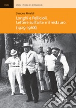 Longhi e Pellicioli. Lettere sull'arte e il restauro (1929-1968) libro