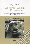 Le pietre magiche di Firenzuola. Sculture e decori con significati simbolici sulle case del territorio libro