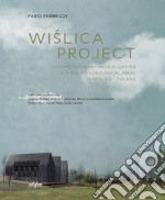 Wi?lica project. Contemporary musealisation of three archaeological areas in Wi?lica. Poland libro