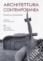 Architettura contemporanea. Livorno e provincia