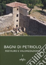 Bagni di Petriolo. Restauro e valorizzazione. Vol. 3