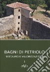 Bagni di Petriolo. Restauro e valorizzazione. Vol. 3 libro