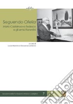 Seguendo Ofelia. Mario Castelnuovo-Tedesco e gli amici fiorentini libro