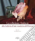 La collezione Ambron nella Galleria d'arte moderna di Firenze. Ediz. illustrata. Vol. 2: Il Novecento libro