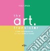 The Art Translator. L'arte contemporanea e il suo eclettico mondo libro