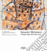 Giovanni Michelucci. I disegni degli ultimi dieci anni. Ediz. illustrata libro