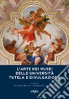 L'arte nei musei delle università. Tutela e divulgazione libro