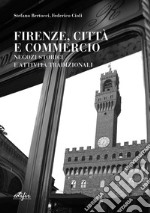 Firenze, città e commercio. Negozi storici e attività tradizionali libro